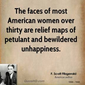 Scott Fitzgerald - The faces of most American women over thirty are ...