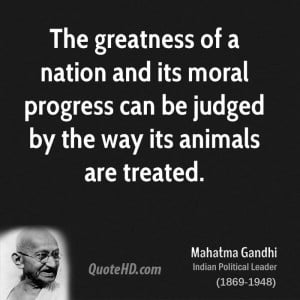 ... its moral progress can be judged by the way its animals are treated