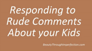 What-to-say-when-people-are-rude-to-your-kids