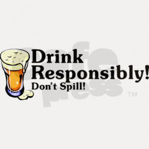 Drink Responsibly Quotes