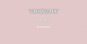 quote-Adam-Sandler-i-can-handle-pain-138834_1.png
