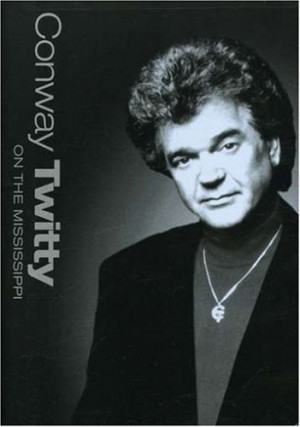 Conway Twitty On The Mississippi