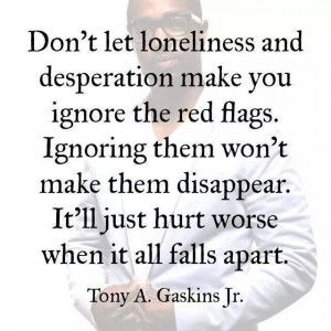 TonyGaskins #loneliness #quote For more quotes, check out my FB page ...