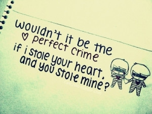 You Stole My Heart Quotes Tumblr I stole your heart and you