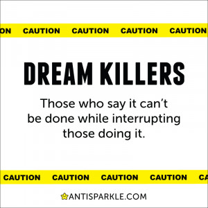 Beware of the Dream Killers #inspiration #quotes