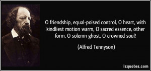 friendship, equal-poised control, O heart, with kindliest motion warm ...