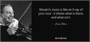 mozart s music is like an x ray of your soul it shows what is there ...