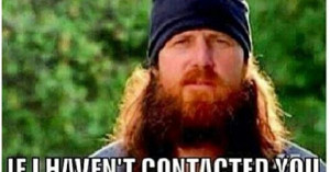 Source: http://www.clickypix.com/19-greatest-duck-dynasty-quotes/ Like