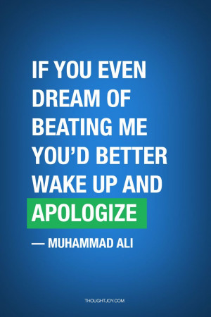 better wake up and apologize” — Muhammad Ali #quote #quotes ...
