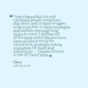 see a beautiful city and a brilliant people rising from this abyss ...