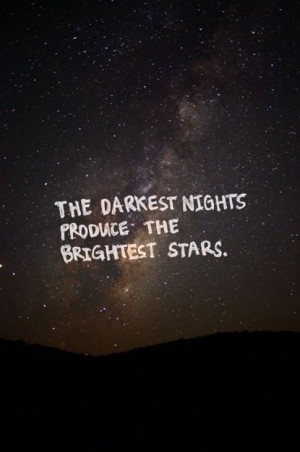 Darkest nights produce the brightest stars