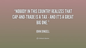 Nobody in this country realizes that cap-and-trade is a tax - and it's ...