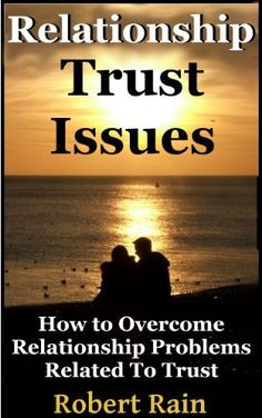 Relationship Trust Issues-How To Overcome Relationship Problems ...