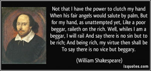 Not that I have the power to clutch my hand When his fair angels would ...