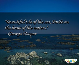 Beautiful isle of the sea, Smile on the brow of the waters .