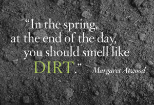 ... at the end of the day you should smell like dirt margaret atwood