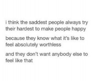 ... , hardest, life, love, people, quotes, sad, saddest, thing, worthless