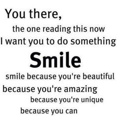 Smile because you're beautiful. More