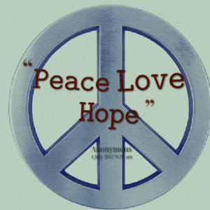 Peace Love And Hope Quotes