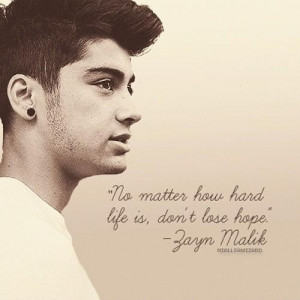Day 4: Favorite Zayn quote- No Matter How Hard Life Is, Don't Lose ...