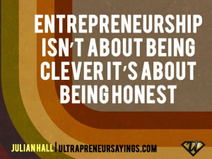 Entrepreneurship isn’t about being clever it’s about being honest