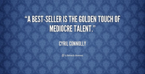 quote-Cyril-Connolly-a-best-seller-is-the-golden-touch-of-57375.png