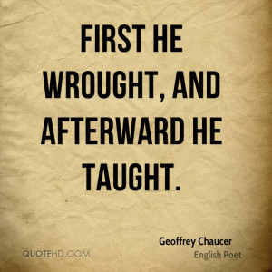 First he wrought, and afterward he taught.