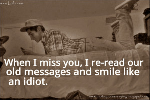 When I Miss U I Re-Read Our Old Conversations And Smile Like And Idiot ...