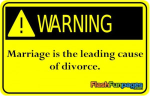 Marriage is the Leading Cause of Divorce