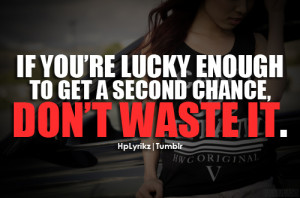 If you're lucky enough to get a second chance, don't waste it.