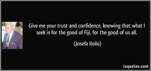 Give me your trust and confidence, knowing that what I seek is for the ...
