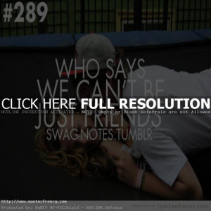 ... -swagnotes-Quotes-dope-whosays-wecantbe-justfriends-Quotes.jpg