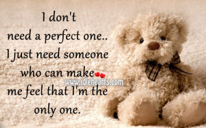 ... one.. I just need someone who can make me feel that I’m the only one