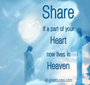 Share-..-If-a-part-of-your-Heart-now-lives-in-Heaven-Join-Me-In-Loving ...
