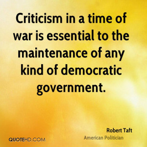 Criticism in a time of war is essential to the maintenance of any kind ...