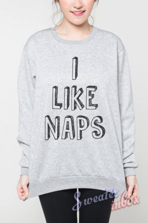 Like Naps Sweaters Funny Quote Quotes Jumper Women Grey T-Shirt ...