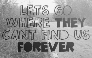 let's go where they can't find us ever #cure quotes #quotes #black ...