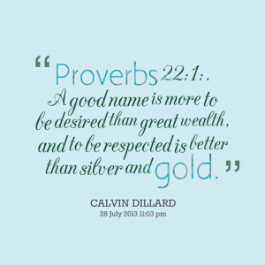 Quotes Picture: proverbs 22:1: a good name is more to be desired than ...