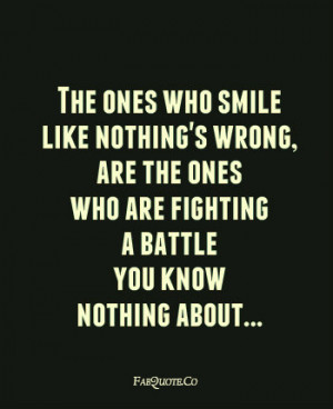 ... Wrong Are The Ones Who Are Fighting A Battle You Know Nothing About
