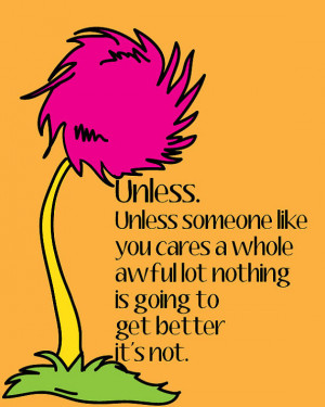 Lorax, Unless quote