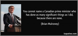 You cannot name a Canadian prime minister who has done as many ...