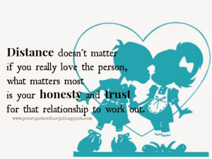 Distance doesn't matter if you really love the person, what matters ...