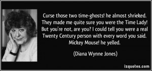 made me quite sure you were the Time Lady! But you're not, are you ...