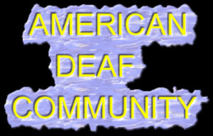 the american deaf community includes people who are deaf and