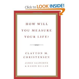 How Will You Measure Your Life? — by Clayton M. Christensen