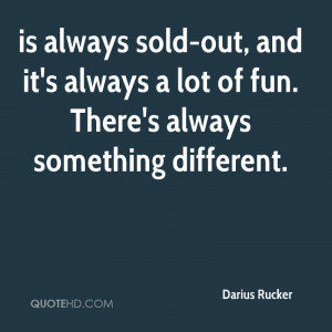 is always sold-out, and it's always a lot of fun. There's always ...