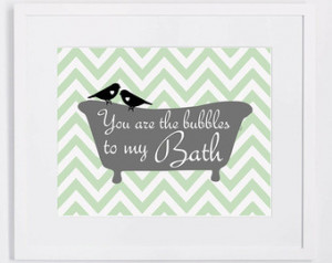 Bathroom Print, You are the Bubbles to My Bath Quote, Chevron Print ...