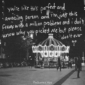 Ur like this perfect and amazing person and i'm just this freak with a ...