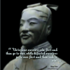 Quotes Picture: “victorious warriors win first and then go to war ...