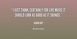 quote-Adam-Ant-i-just-think-certainly-for-live-music-114860.png